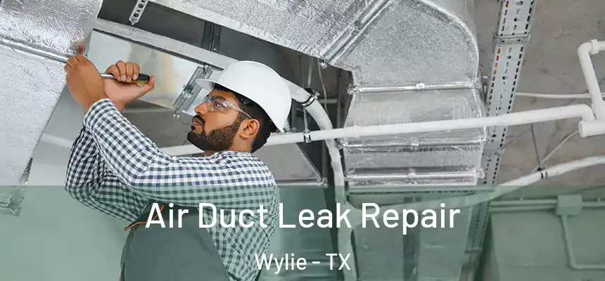  Air Duct Leak Repair Wylie - TX