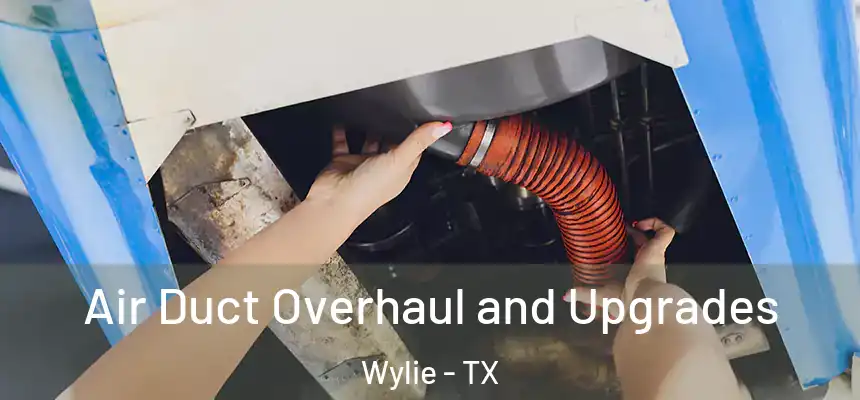  Air Duct Overhaul and Upgrades Wylie - TX