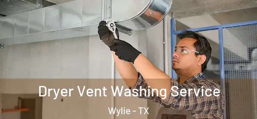  Dryer Vent Washing Service Wylie - TX