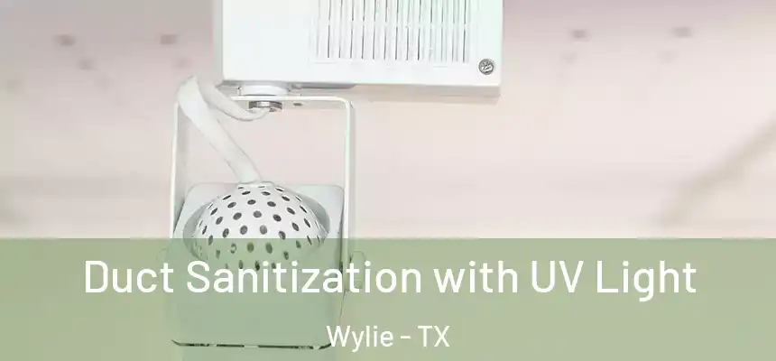  Duct Sanitization with UV Light Wylie - TX