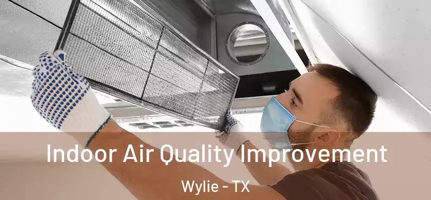  Indoor Air Quality Improvement Wylie - TX