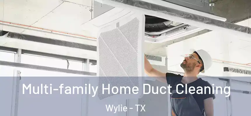  Multi-family Home Duct Cleaning Wylie - TX