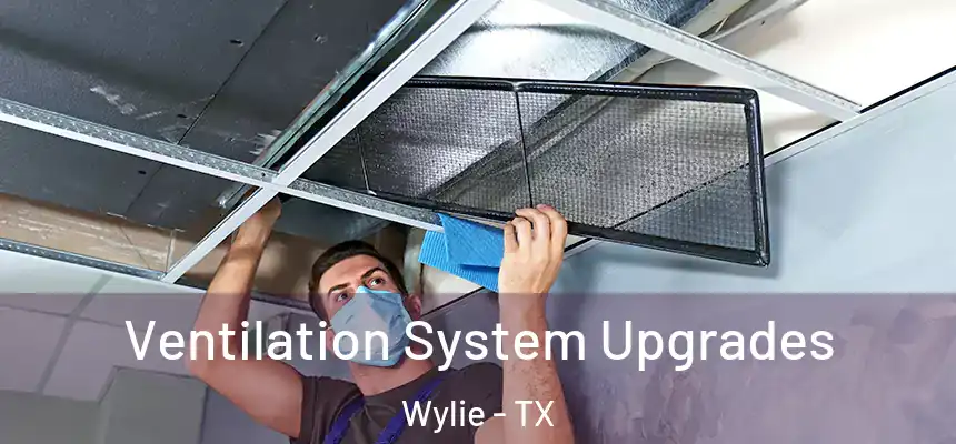 Ventilation System Upgrades Wylie - TX
